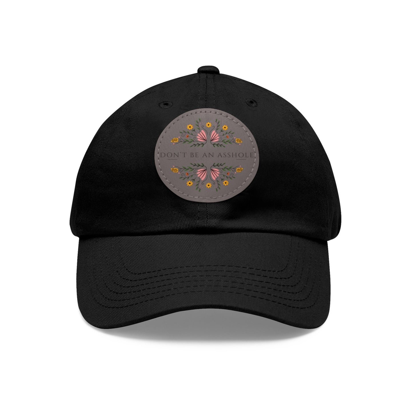 Dont Be an Asshole Dad Hat with Leather Patch (Round)